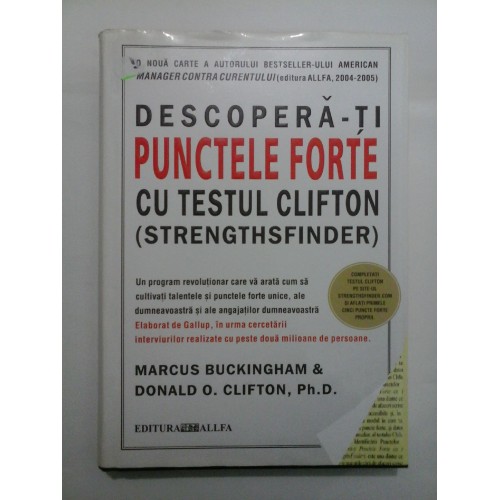 Descopera-ti Punctele Forte cu Testul Clifton (Strengths Finder) - Marcus Buckingham, Donald O. Clifton Descopera-ti Punctele Forte cu Testul Clifton (Strengths Finder) - Marcus Buckingham, Donald O. Clifton